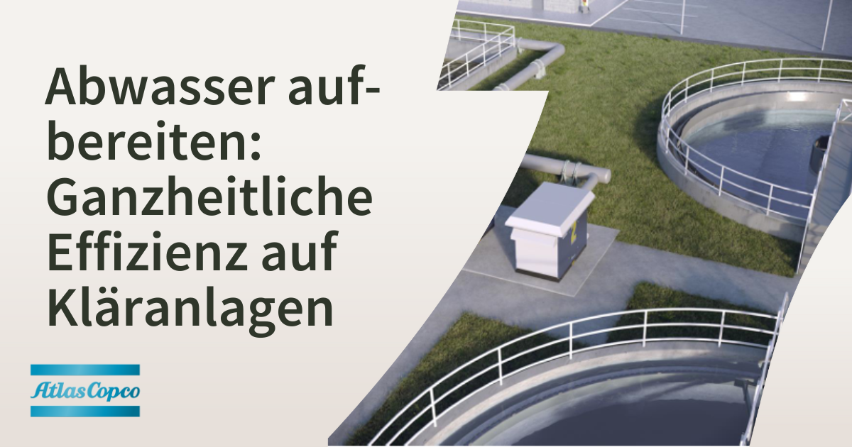 Abwasser aufbereiten  Ganzheitliche  Effizienz auf  Kläranlagen