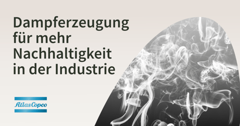 Dampferzeugung für mehr  Nachhaltigkeit  in der Industrie