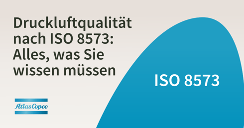 Druckluftqualität  nach ISO 8573 Alles, was Sie  wissen müssen