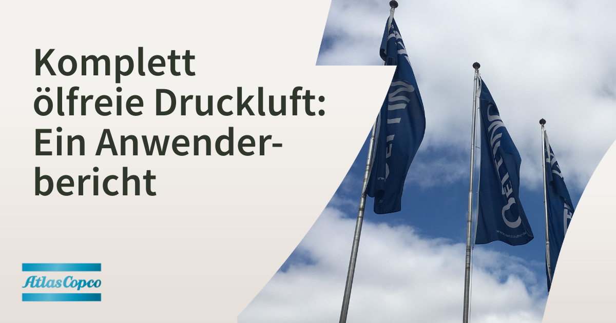 Komplett ölfreie Druckluft Anwenderbericht Komplett ölfreie Druckluft Anwenderbericht